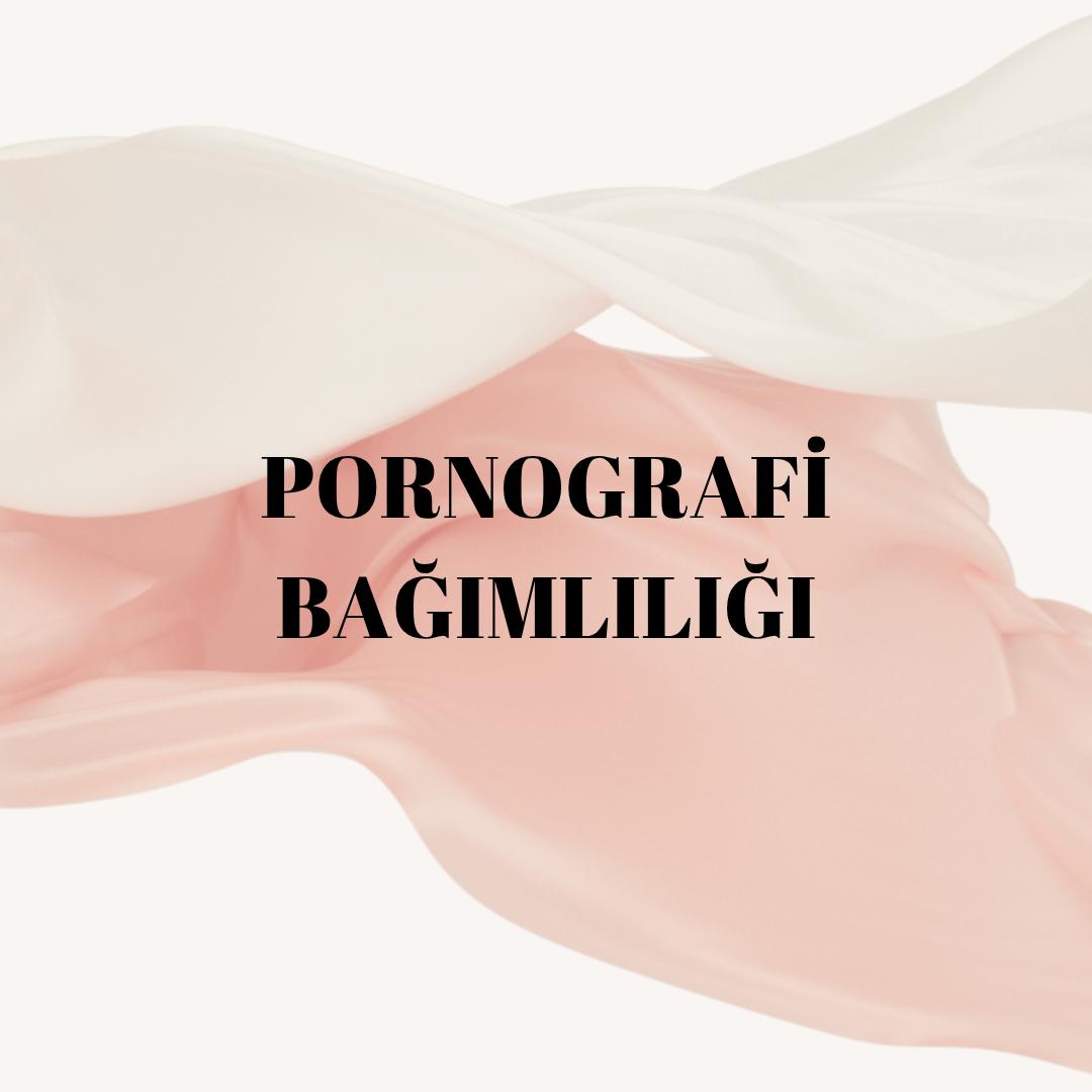Pornografi Bağımlılığı